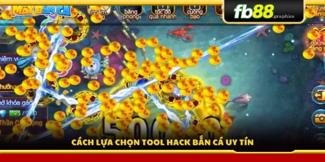 Hướng dẫn lựa chọn tool hack bắn cá uy tín