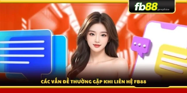 Những tình huống phổ biến hay gặp khi kết nối hỗ trợ FB 88