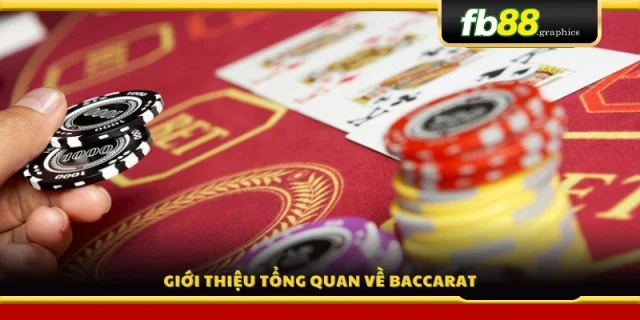 Tổng quan về trò chơi Baccarat 