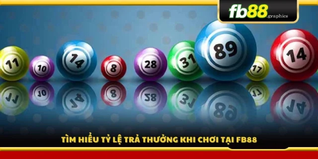 Tỷ lệ trả thưởng cao, minh bạch